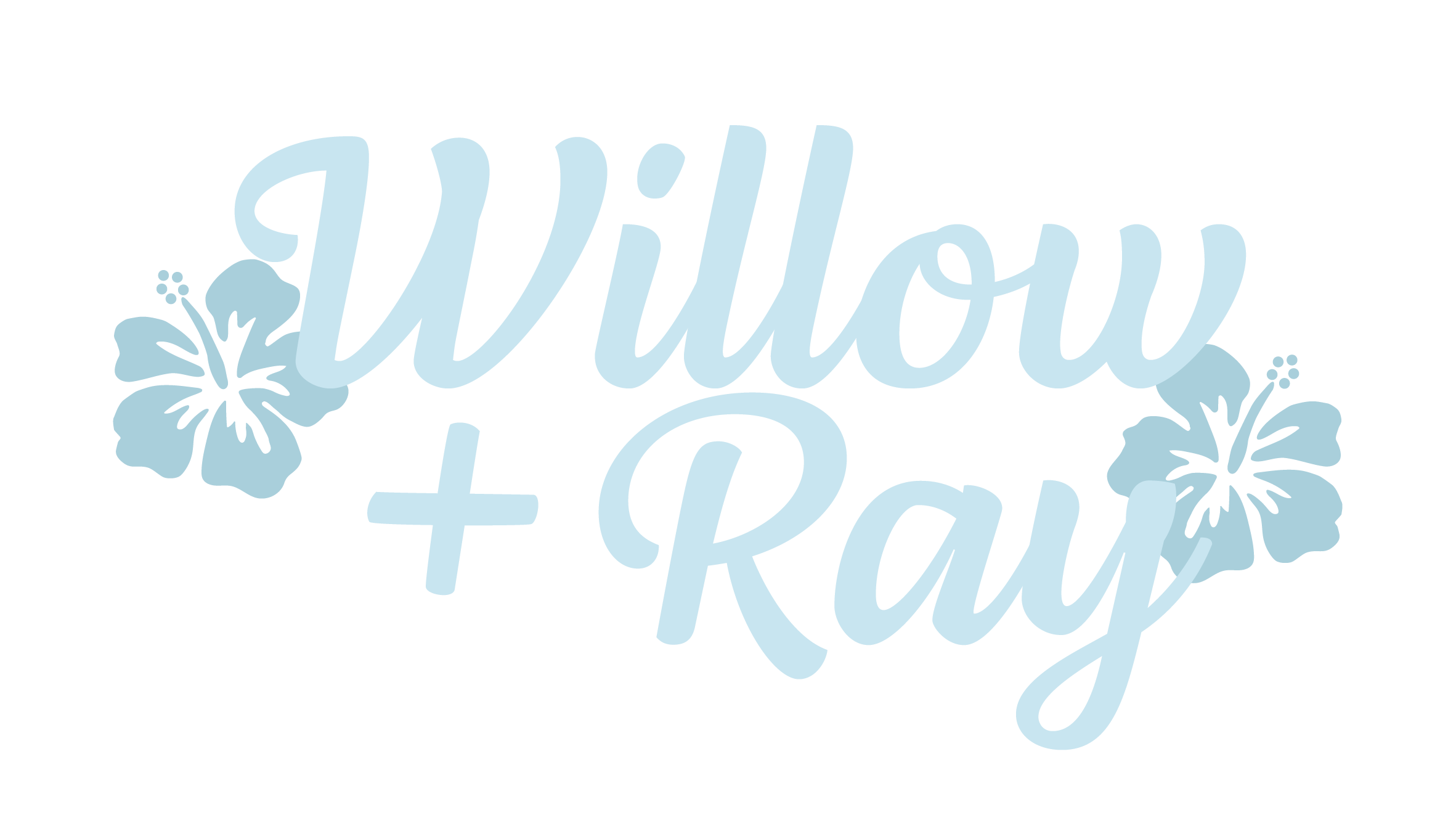 Willow + Ray